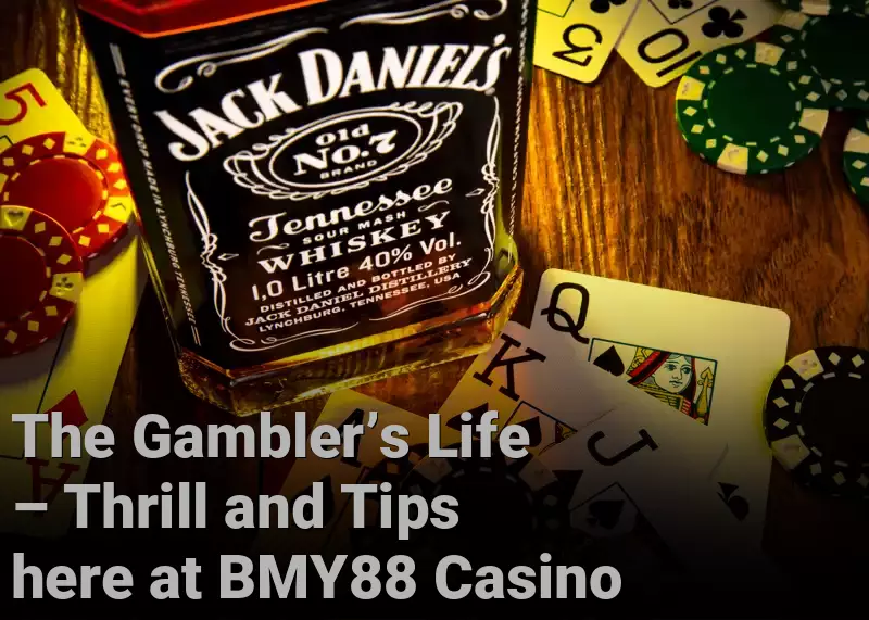 The Gambler’s Life – Thrill and Tips here at BMY88 Casino
