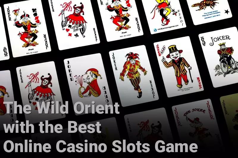 The Wild Orient with the Best Online Casino Slots Game