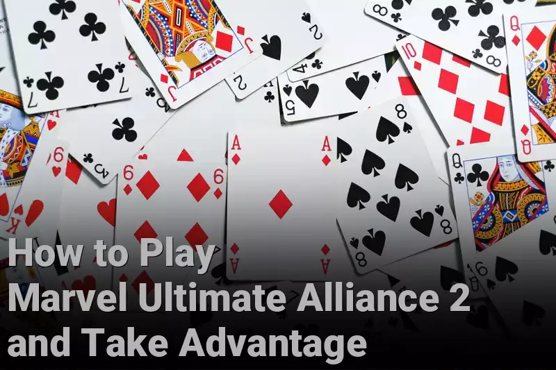 How to Play Marvel Ultimate Alliance 2 and Take Advantage 
