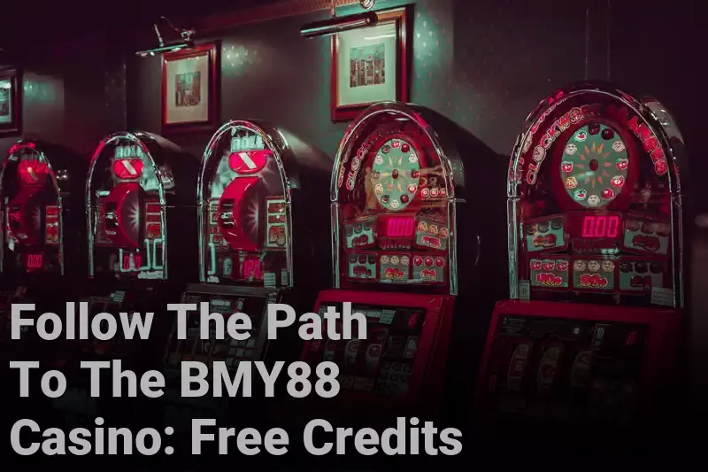 Follow The Path To The BMY88 Casino: Free Credits