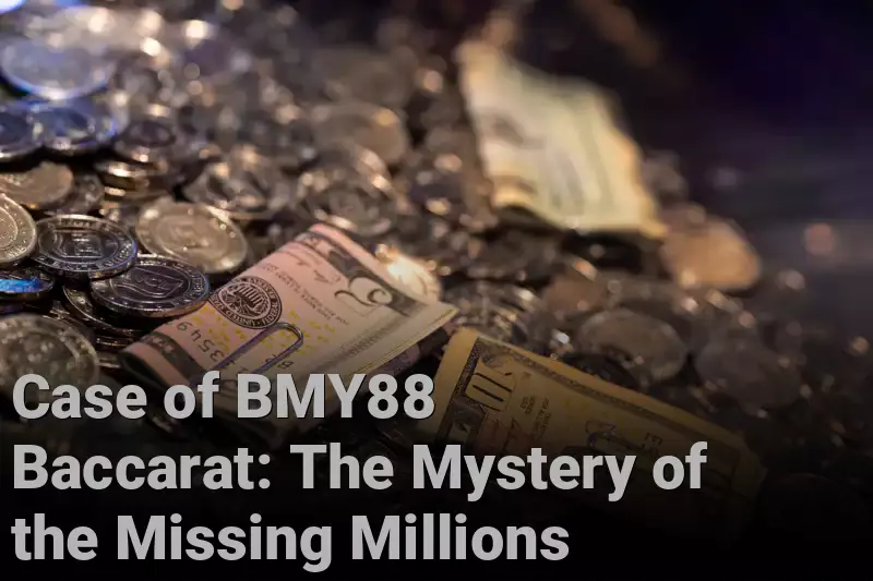 Case of BMY88 Baccarat: The Mystery of the Missing Millions 