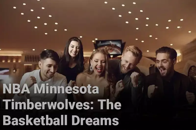 NBA Minnesota Timberwolves: The Basketball Dreams